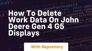 How to delete work data on john deere gen 4 g5 displays
