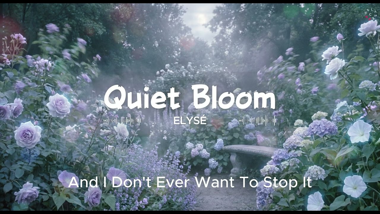 Quiet Bloom 🤫🔇🪻- ELYSÉ 🎧 | Официальное аудио | Видео с текстом песни 
