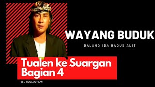 Wayang Buduk Dalang Ida Bagus Alit   Tualen ke Suargan Bagian 4