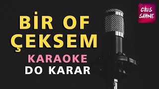 BİR OF ÇEKSEM KARŞI Kİ DAĞLAR YIKILIR Karaoke Altyapı Türküler Müzikler - Do