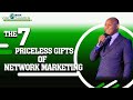 The seven priceless gifts of network marketing