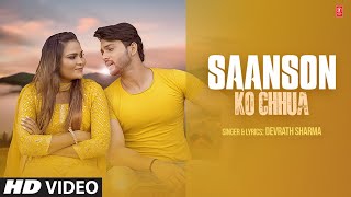 Saanson Ko Chhua - Devrath Sharma, Feat. Ankit Raizada, Riya Kumari | Latest Video Song 2024