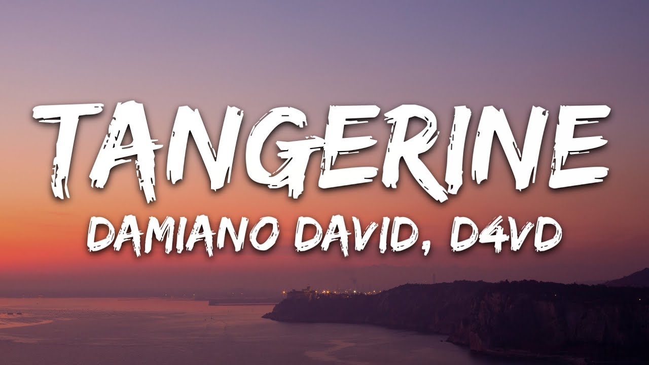 Damiano David, d4vd - Tangerine (Testo/Lyrics) Damiano David, d4vd - Tangerine (Testo/Lyrics)