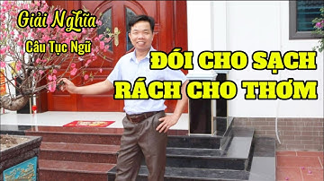 GIẢI NGHĨA - Đói Cho Sạch, Rách Cho Thơm - rất hay