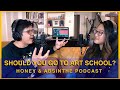 Should you go to art school l honey  absinthe podcast ep 02
