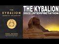 The Kybalion by Three Initiates (2022 Interpretation) The 7 Hermetic Principles