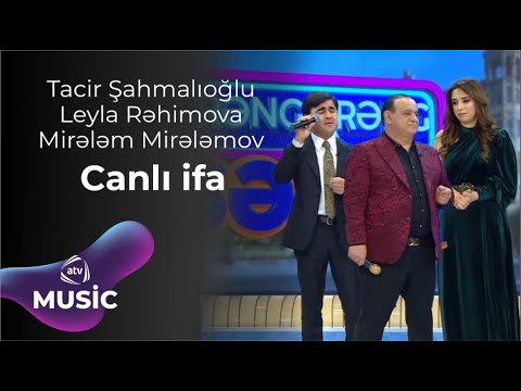 Tacir Şahmalıoğlu & Leyla Rəhimova & Mirələm Mirələmov - Canlı ifa