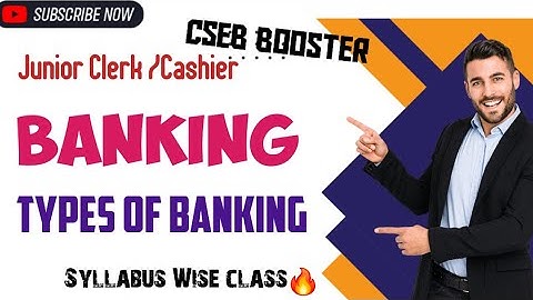 CSEB EXAM Syllabus wise class 💥 BANKING....TYPES OF BANKING🔴🔥   Junior clerk / cashier exam.. PART 1