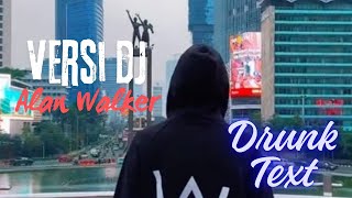 DRUNK TEXT ~ ALAN WALKER || VERSI DJ THAILAND