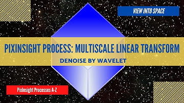 PIXINSIGHT Process Tutorial: Multiscale Linear Transformation