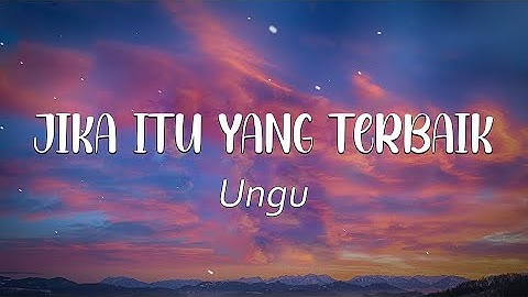 Jika Itu Yang Terbaik  - Ungu (Lyrics)