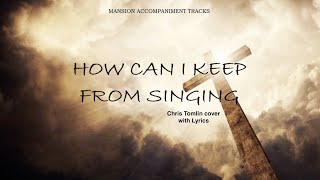 "How Can I Keep From Singing/" Chris Tomlin cover with Lyrics - Worship