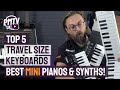 Top 5 Travel-Sized Keyboards - The Best Portable Pianos & Synths!