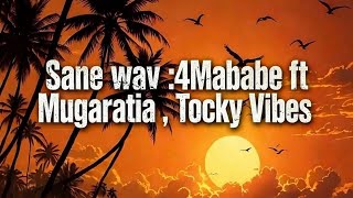Sane : 4Mababe ft Mugaratia , Tocky Vibes (lyrics)