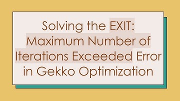 Solving the EXIT: Maximum Number of Iterations Exceeded Error in Gekko Optimization