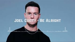 Joel Corry - Be Alright (Music)