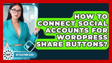 How To Connect Social Accounts For WordPress Share Buttons? - WP Solutions Guru