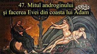 47. Mitul androginului și facerea Evei din coasta lui Adam