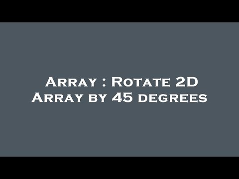 Array : Rotate 2D Array by 45 degrees