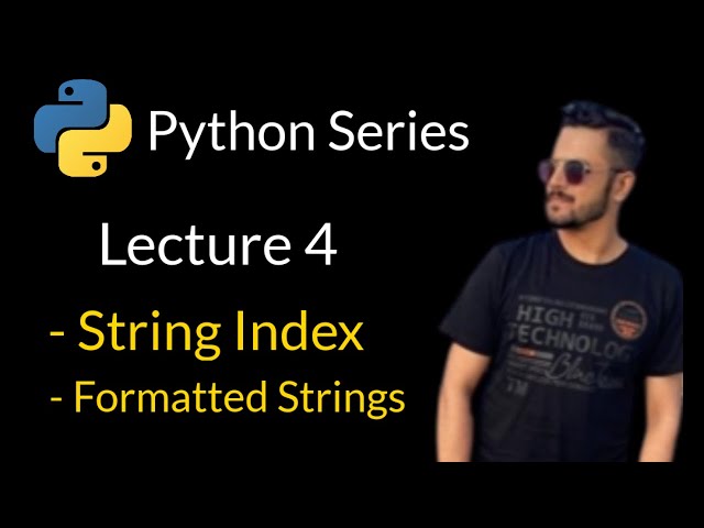 Lecture 4 - String Index and Formatted Strings in Python - Urdu/Hindi