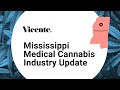 Mississippi Medical Cannabis Industry Update