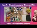 How To Make Awesome Glimmer Mist That Shimmers! Plus Extra Tips On Doing It!