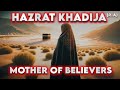 The biography of khadija first lady of islam