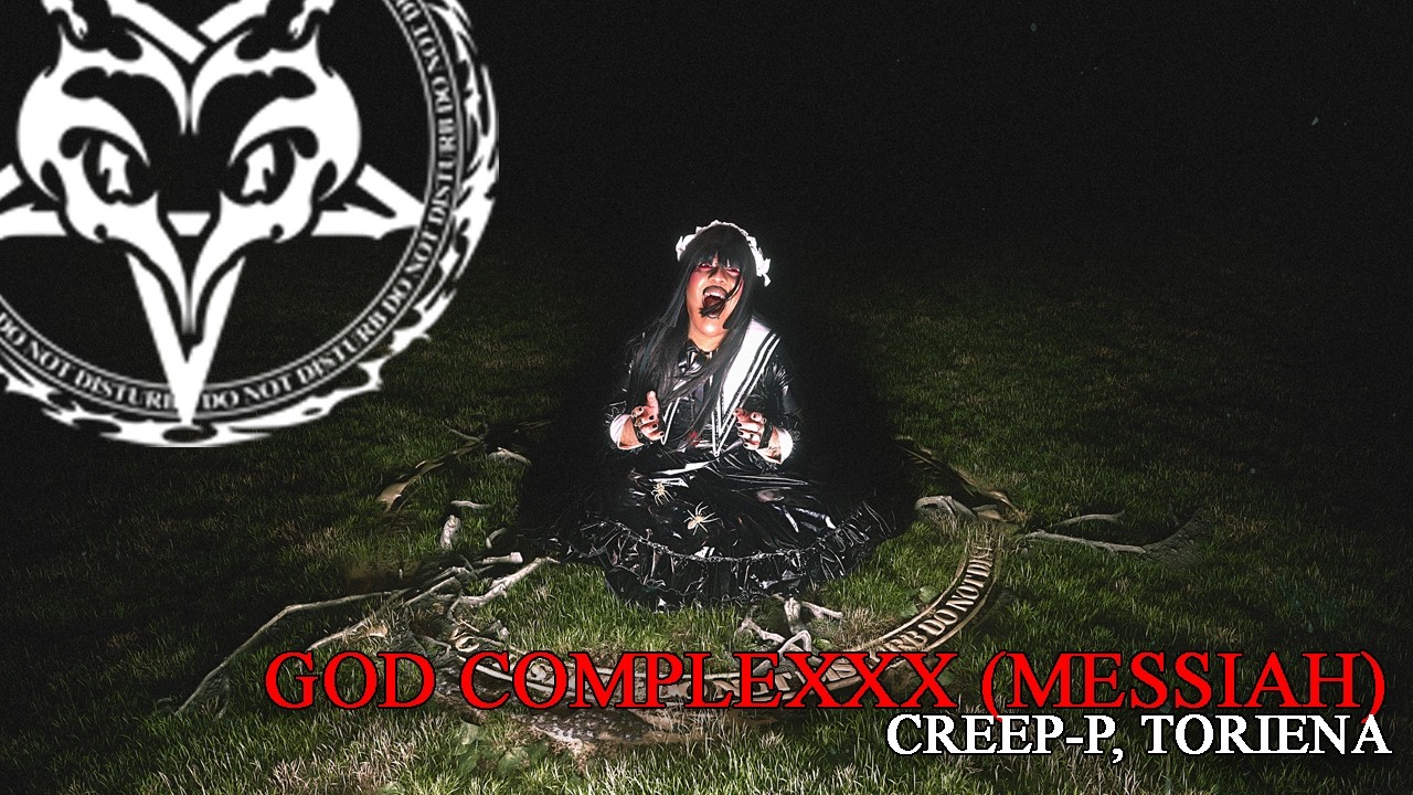 Crepi様 Creep-P, TORIENA - GOD COMPLEXXX (MESSIAH) - YouTube