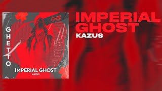 Kazus - Imperial Ghost