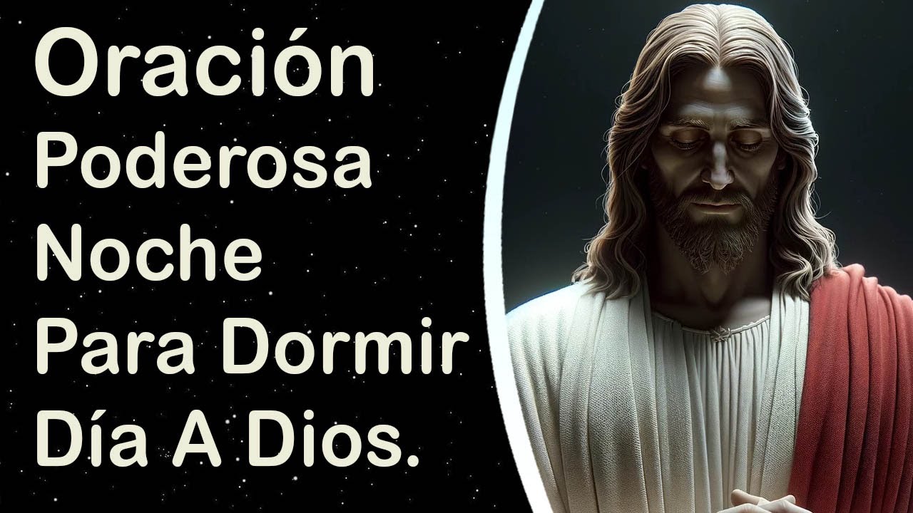 Oración Poderosa De La Noche, Para Dormir En Paz Y Entregar Tu Día A ...