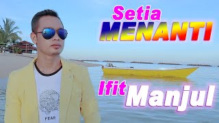 Setia Menanti _ Ifit Manjul Feat Suci Auliana _Karunia Musik ( official Musik Video )