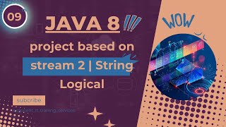 Java 8 | 09th | project based on stream 2 | String Logical