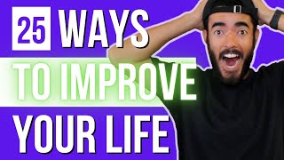 IMPROVE YOUR LIFE NOW | 25 Ways