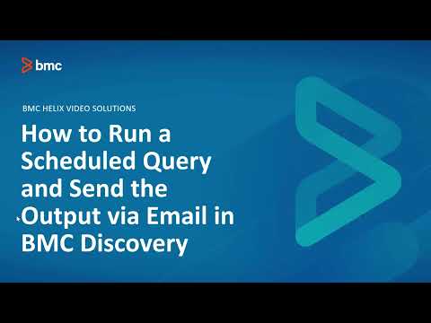 BMC Discovery: How to Run a Scheduled Query and Send the Output via Email.