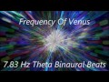 Frequency of Venus 221.23 Hz Meditation Music With Theta 7.83 Hz Binaural Beats