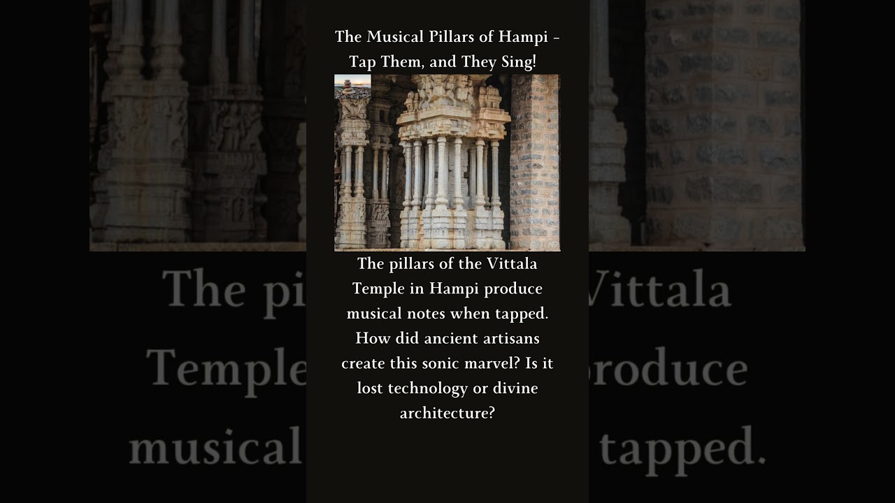 The Musical Pillars of Hampi – Tap Them, and They Sing!