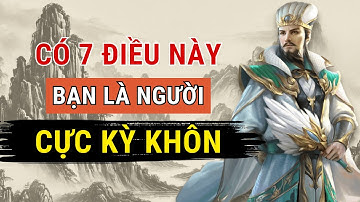 Cổ Nhân Dạy: 7 Đặc Điểm "KINH NGẠC" Của Người Cực Kỳ Khôn Ngoan, Bạn Có Mấy Điểm?