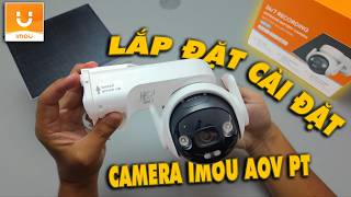 Cách Lắp Đặt Và Cài Đặt Camera Imou AOV PT 4G Năng Lượng Mặt Trời Chi Tiết Nhất | Thành Công 100%