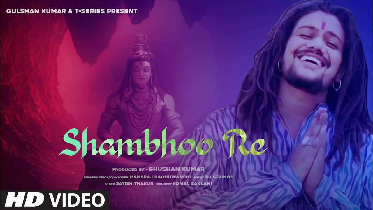Shambhoo Re Official Video  Hansraj Raghuwanshi  Bhushan Kumar  T Series
