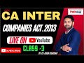 CA INTER | Companies Act. 2013 | CLASS -3 | BY CS ARUN CHAUHAN