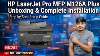 Hp Laserjet Pro Mfp M126A Plus Unboxing & Complete Installation Step-By-Step Setup Guide