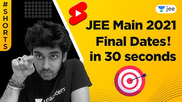 JEE Main 2021 Final Dates! In 30seconds 👍 | Unacademy JEE | Namo Kaul #shorts