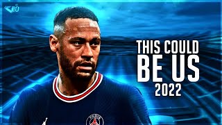 Neymar Jr This Could Be Us - Rae Sremmurd - Skills & Goals 2022 Hd