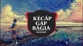 Ông Bà Ta Nói Đâu Có Sai Đâu Anh À REMIX - Kẻ Cắp Gặp Bà Già, Hoàng Thùy Linh, BINZ, Đại Mèo Remix