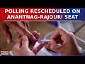 Lok Sabha Polls 2024: Election To Anantnag-Rajouri Seat Deferred To May 25 | Latest News