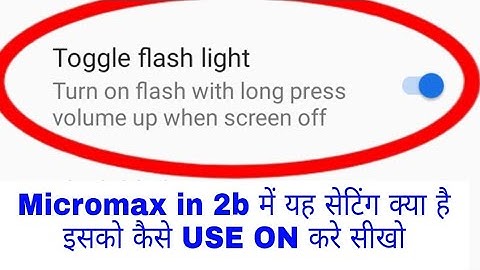 Toggle flash light in micromax in 2b ।। micromax in 2b me Toggle flash light on/use kaise kare