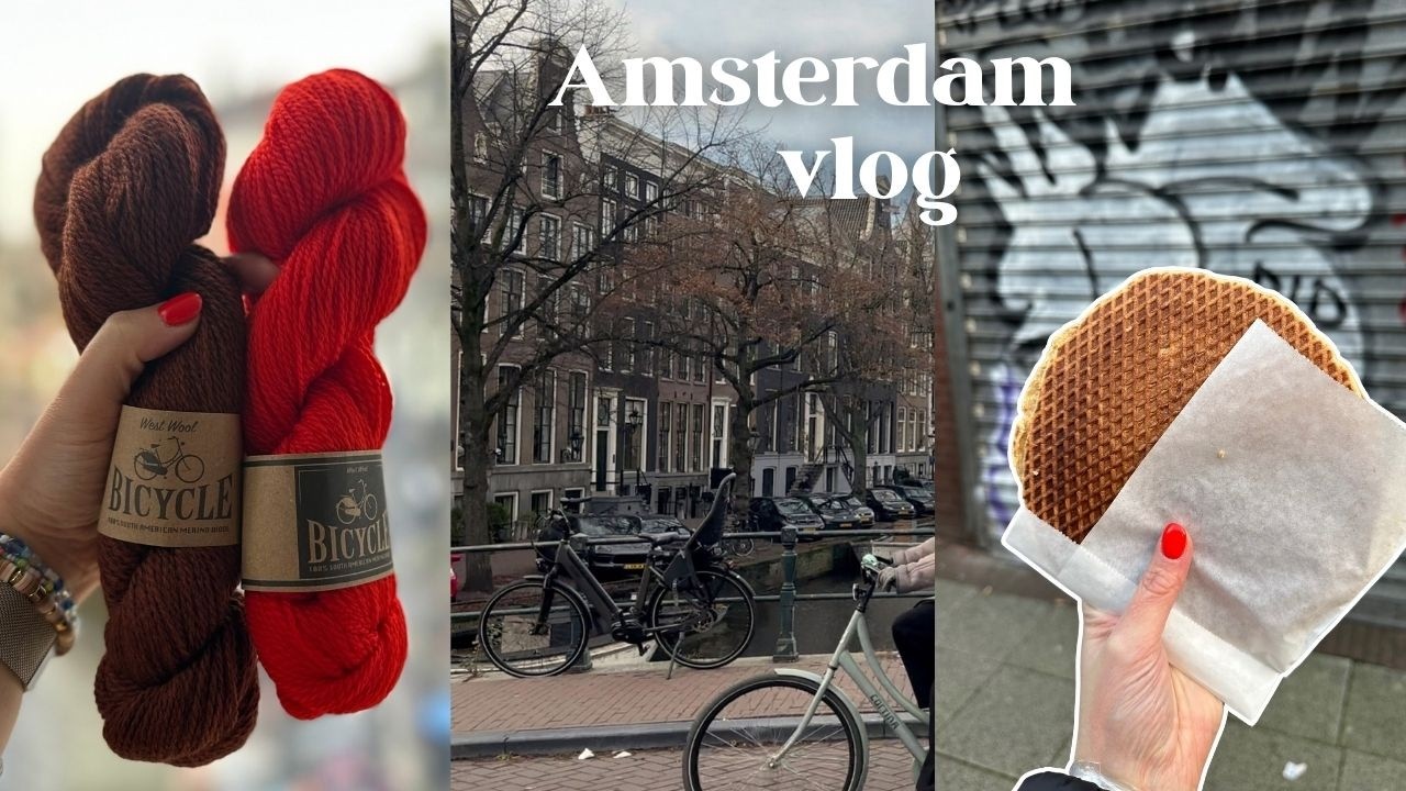 Knitting, eating and exploring in Amsterdam