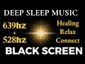 639hz  528hz frequency healing sleep music  unblock third eye binaural black screen meditation
