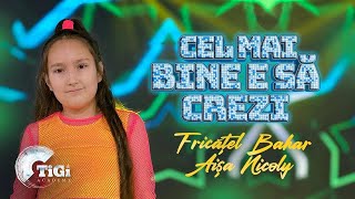 Bahar Aișa Nicolay Fricățel Tigi Academy - Cel Mai Bine E Să Crezi