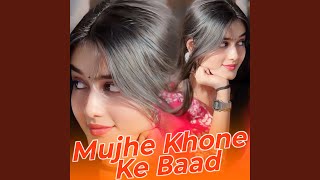 Mujhe Khone Ke Baad